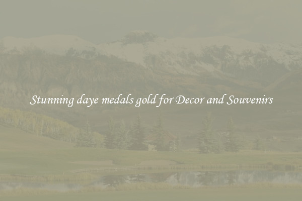 Stunning daye medals gold for Decor and Souvenirs
