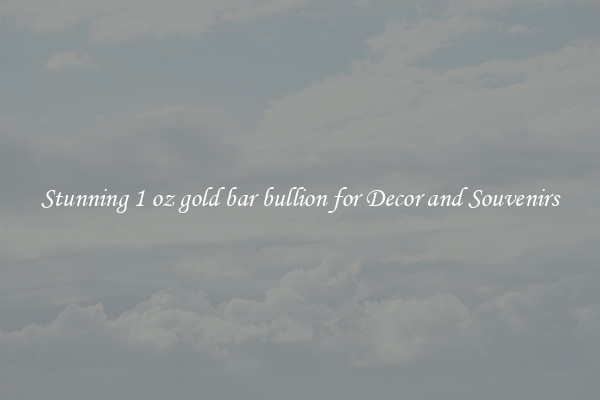 Stunning 1 oz gold bar bullion for Decor and Souvenirs