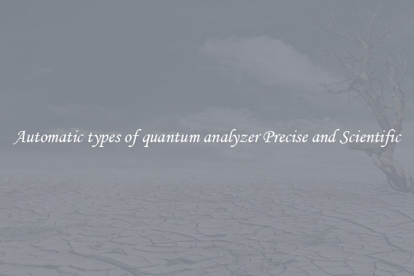 Automatic types of quantum analyzer Precise and Scientific