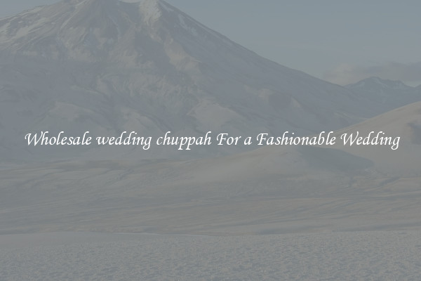 Wholesale wedding chuppah For a Fashionable Wedding