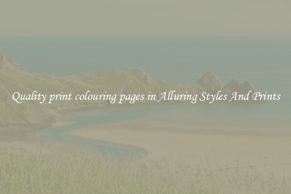 Quality print colouring pages in Alluring Styles And Prints
