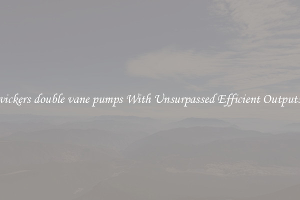 vickers double vane pumps With Unsurpassed Efficient Outputs