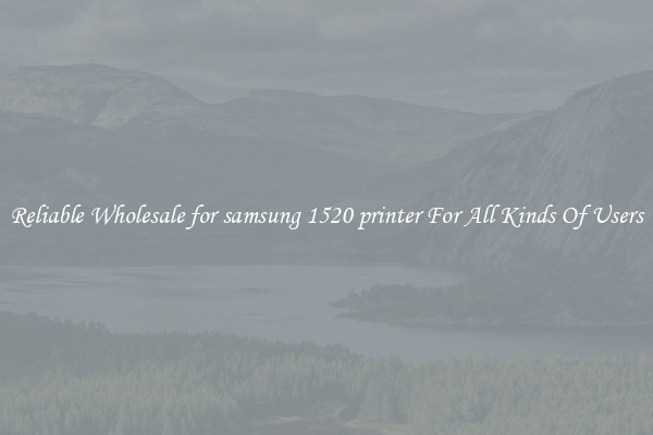 Reliable Wholesale for samsung 1520 printer For All Kinds Of Users