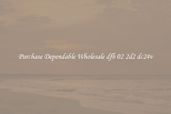 Purchase Dependable Wholesale dfb 02 2d2 dc24v