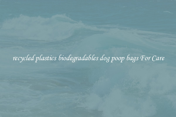 recycled plastics biodegradables dog poop bags For Care