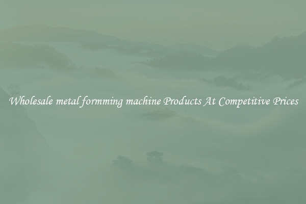 Wholesale metal formming machine Products At Competitive Prices