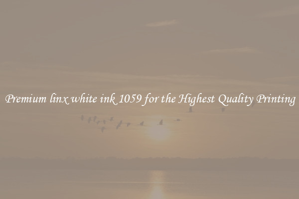 Premium linx white ink 1059 for the Highest Quality Printing