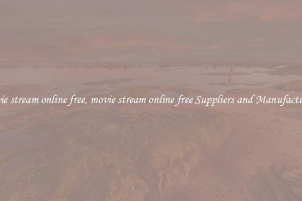 movie stream online free, movie stream online free Suppliers and Manufacturers