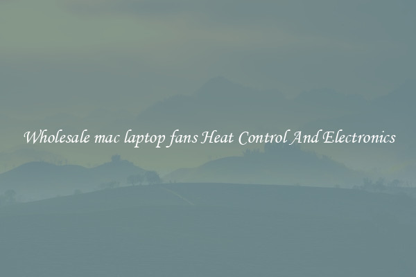 Wholesale mac laptop fans Heat Control And Electronics