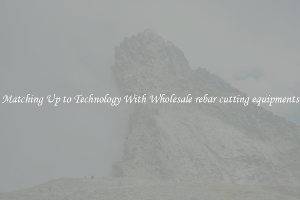 Matching Up to Technology With Wholesale rebar cutting equipments
