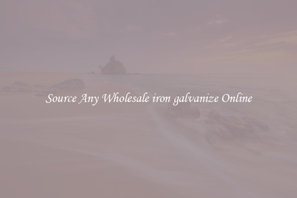 Source Any Wholesale iron galvanize Online