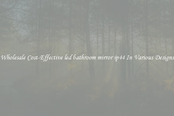 Wholesale Cost-Effective led bathroom mirror ip44 In Various Designs