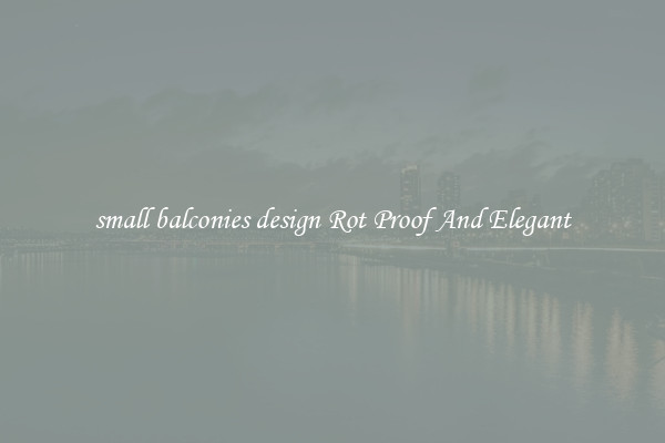 small balconies design Rot Proof And Elegant