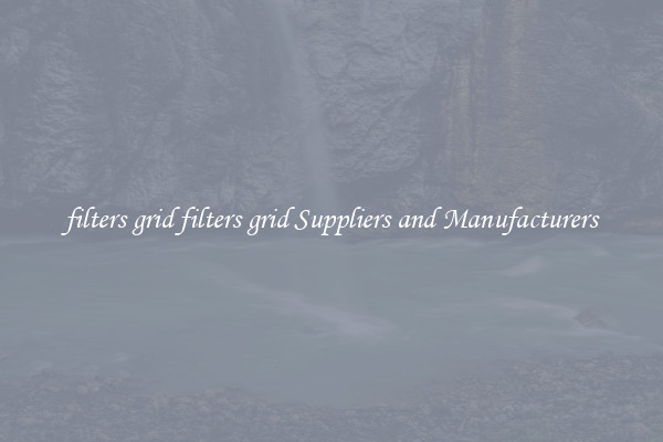 filters grid filters grid Suppliers and Manufacturers