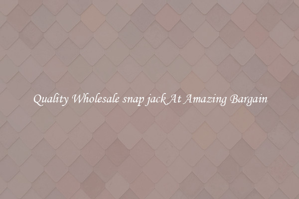 Quality Wholesale snap jack At Amazing Bargain