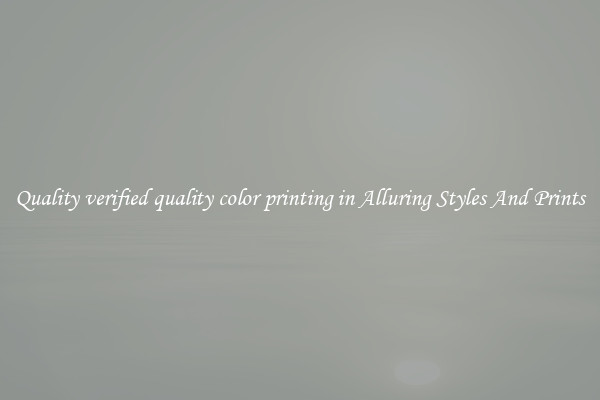 Quality verified quality color printing in Alluring Styles And Prints