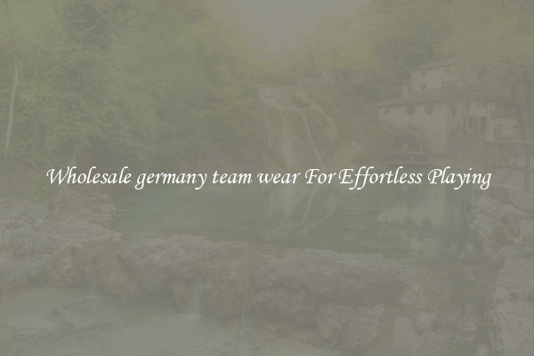 Wholesale germany team wear For Effortless Playing