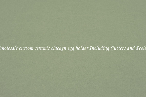 Wholesale custom ceramic chicken egg holder Including Cutters and Peelers