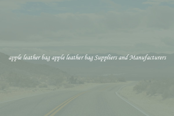 apple leather bag apple leather bag Suppliers and Manufacturers