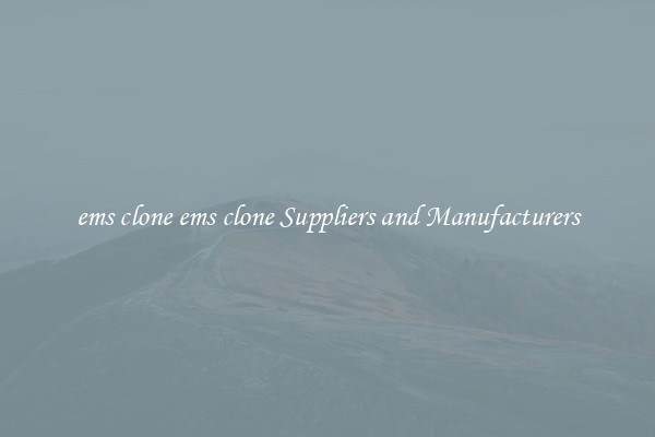 ems clone ems clone Suppliers and Manufacturers