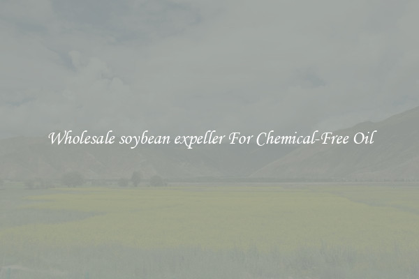 Wholesale soybean expeller For Chemical-Free Oil