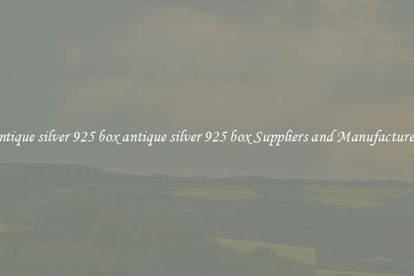 antique silver 925 box antique silver 925 box Suppliers and Manufacturers