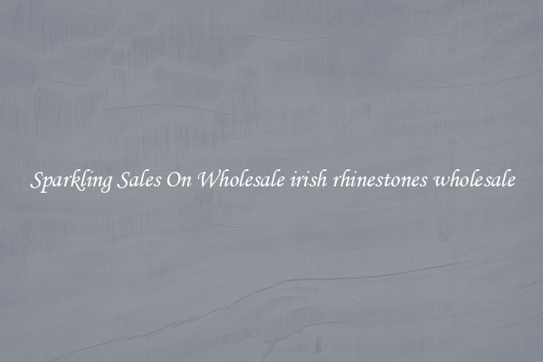 Sparkling Sales On Wholesale irish rhinestones wholesale
