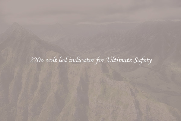 220v volt led indicator for Ultimate Safety
