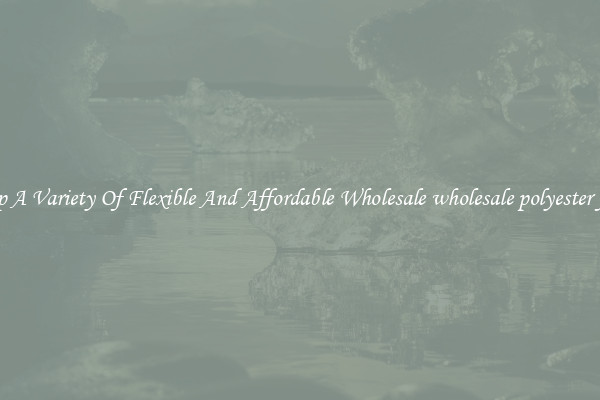 Shop A Variety Of Flexible And Affordable Wholesale wholesale polyester fiber