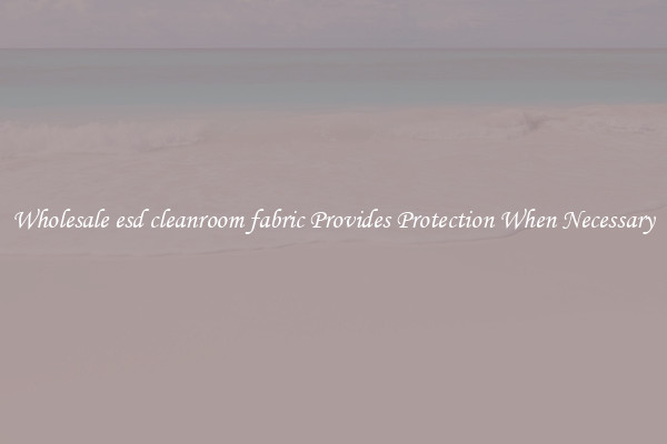 Wholesale esd cleanroom fabric Provides Protection When Necessary