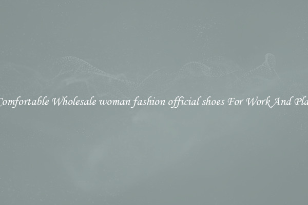 Comfortable Wholesale woman fashion official shoes For Work And Play