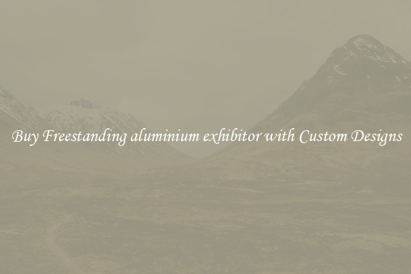 Buy Freestanding aluminium exhibitor with Custom Designs