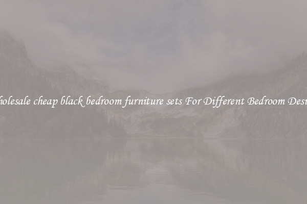 Wholesale cheap black bedroom furniture sets For Different Bedroom Designs