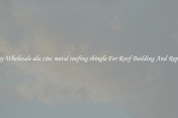 Buy Wholesale alu zinc metal roofing shingle For Roof Building And Repair