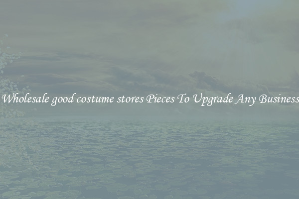 Wholesale good costume stores Pieces To Upgrade Any Business